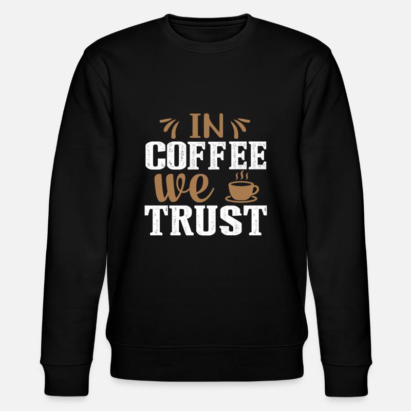 In Coffee we Trust - Stanley/Stella CHANGER Unisex Organic Sweatshirt - black