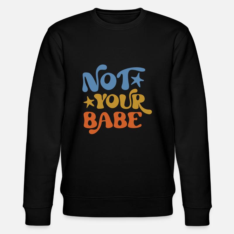 Not Your Babe - Stanley/Stella Unisex Bio-Sweatshirt CHANGER  - Schwarz