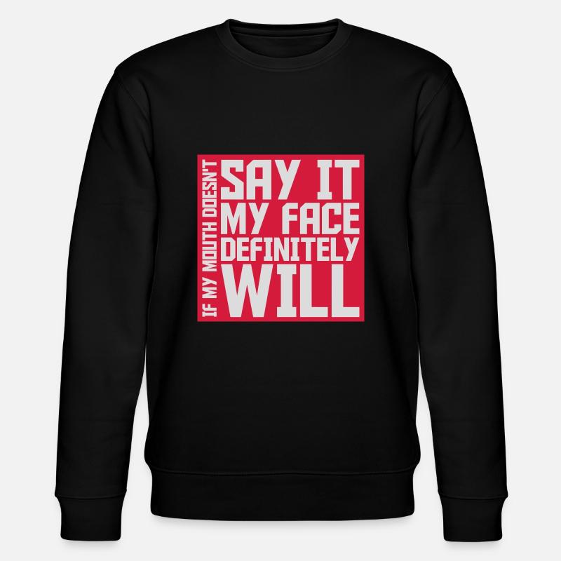 my face definitely will - Stanley/Stella CHANGER Unisex Organic Sweatshirt - black
