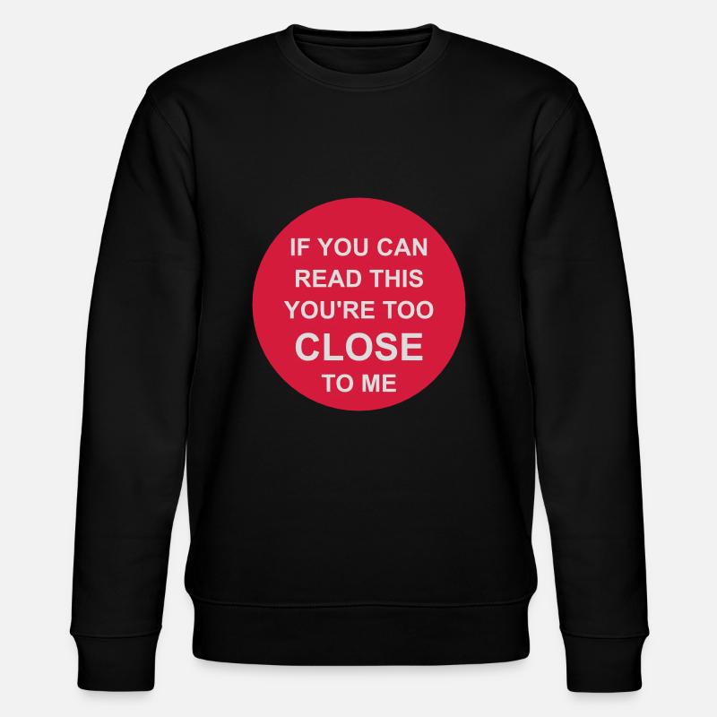 too close to me - Stanley/Stella Unisex Bio-Sweatshirt CHANGER  - Schwarz