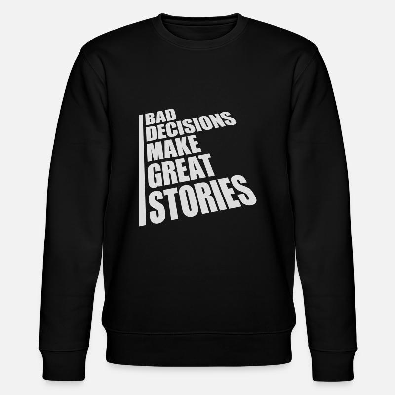 Mauvaises décisions, belles histoires - Sweat bio CHANGER Stanley/Stella Unisexe - noir