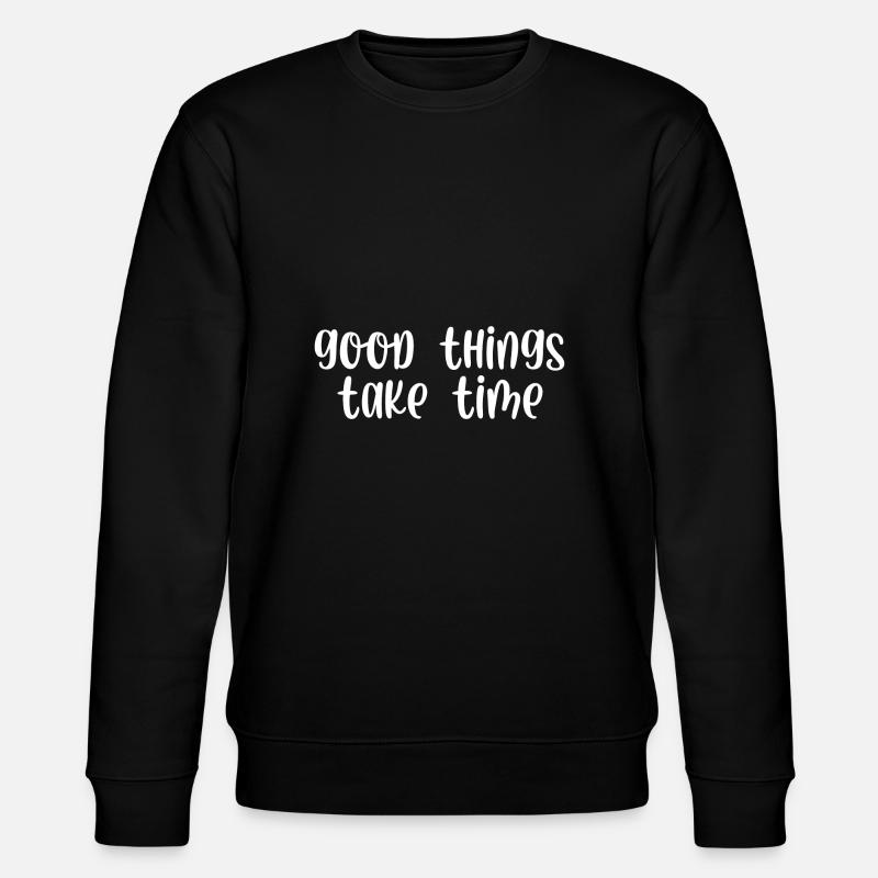 Good things take time - Stanley/Stella CHANGER Unisex Organic Sweatshirt - black