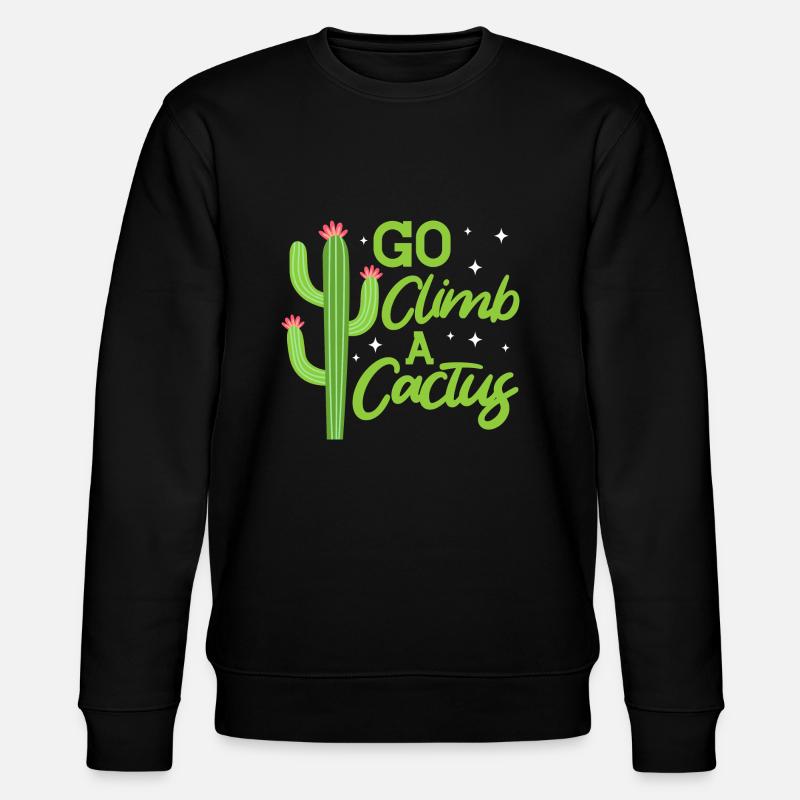 Go climb a Cactus - Stanley/Stella CHANGER Unisex Organic Sweatshirt - black