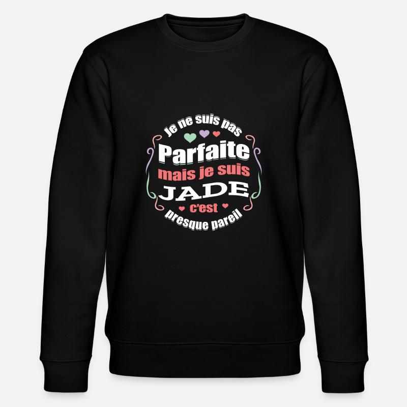 JADE PARFAITE - PRENOM JADE - Sweat bio CHANGER Stanley/Stella Unisexe - noir