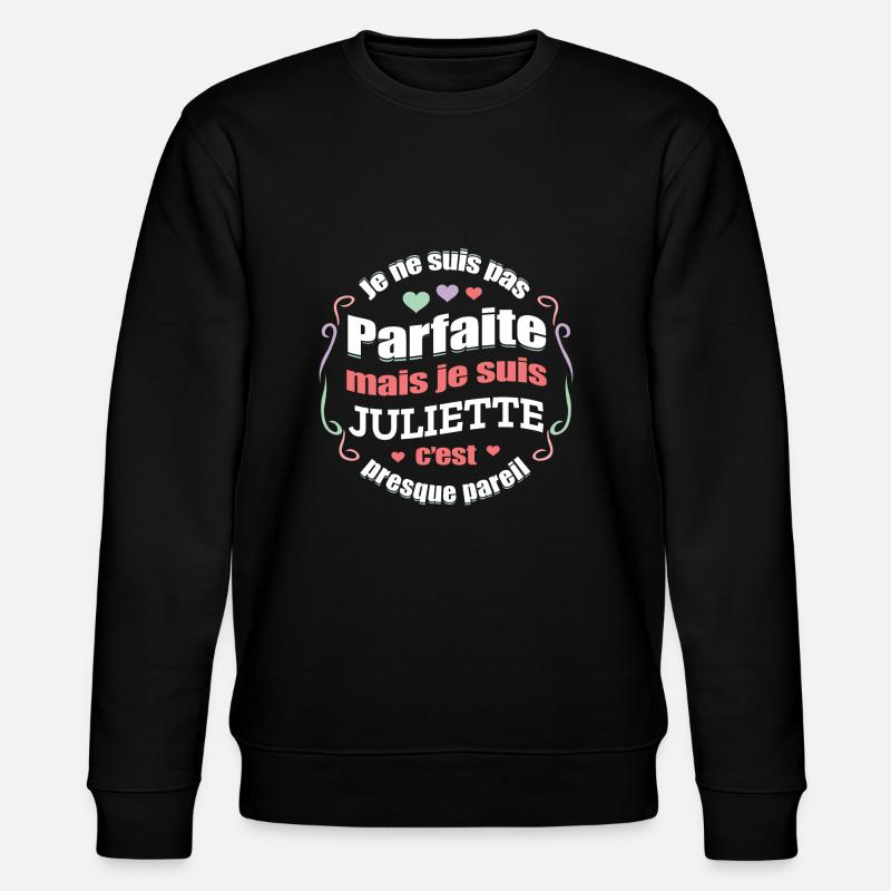 JULIETTE PARFAITE - PRENOM JULIETTE - Sweat bio CHANGER Stanley/Stella Unisexe - noir