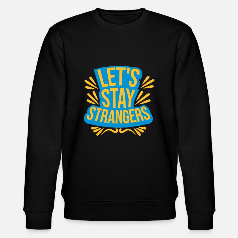 Citation Restons Strangers - Sweat bio CHANGER Stanley/Stella Unisexe - noir