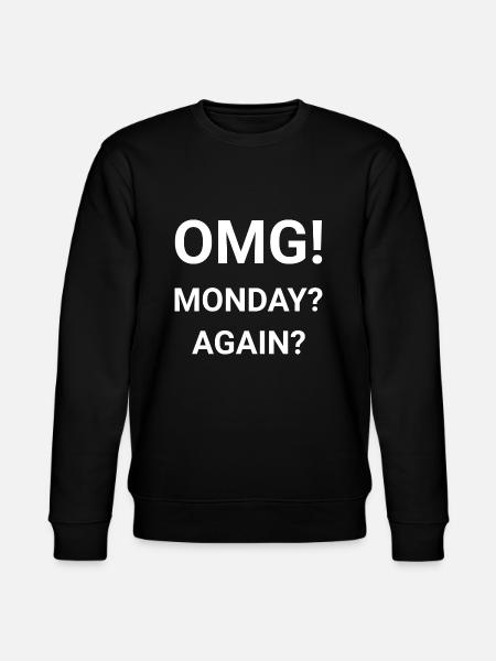 OMG Monday Again - Stanley/Stella CHANGER Unisex Organic Sweatshirt - black