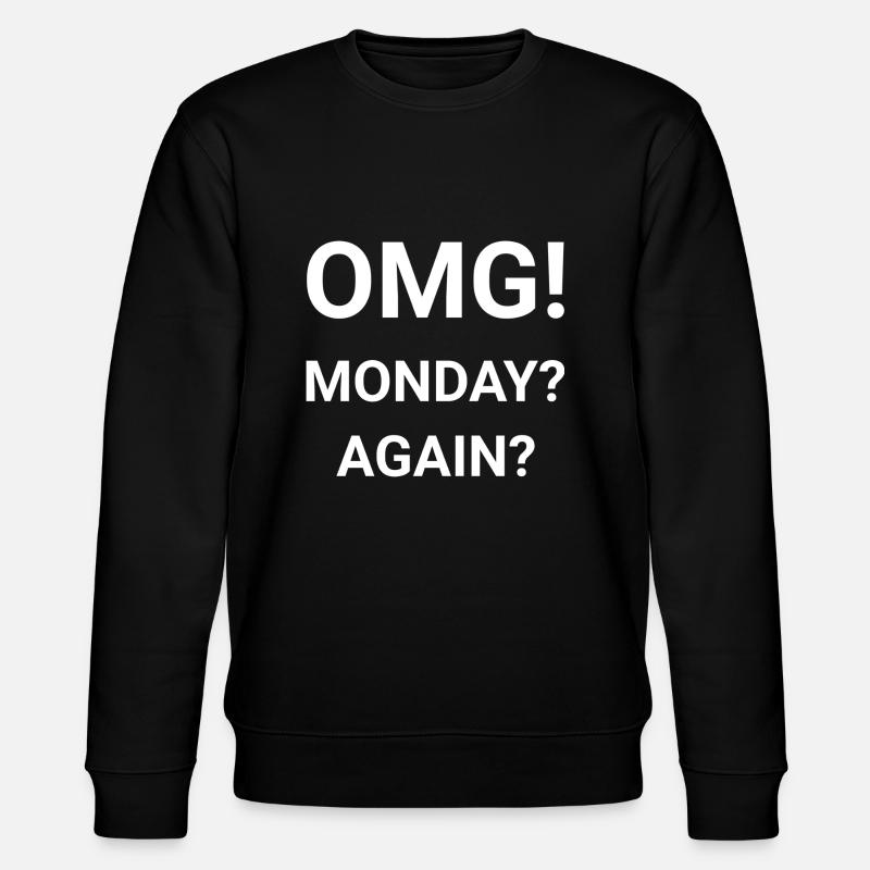 OMG Monday Again - Stanley/Stella CHANGER Unisex Organic Sweatshirt - black