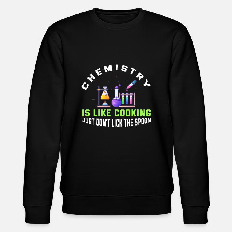 Chemistry Is Like Cooking - Stanley/Stella CHANGER Unisex Organic Sweatshirt - black