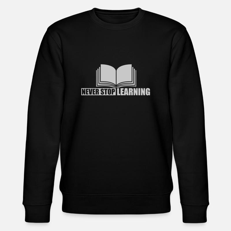 never stop learning quote - Stanley/Stella CHANGER Unisex Organic Sweatshirt - black