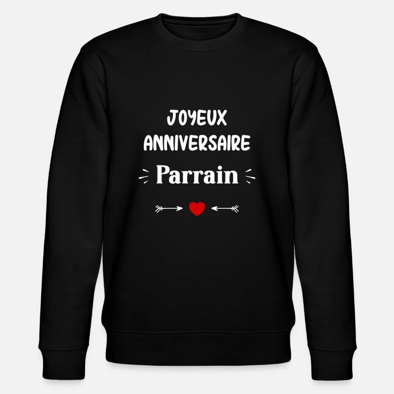 Joyeux Anniversaire parrain - Sweat bio CHANGER Stanley/Stella Unisexe - noir