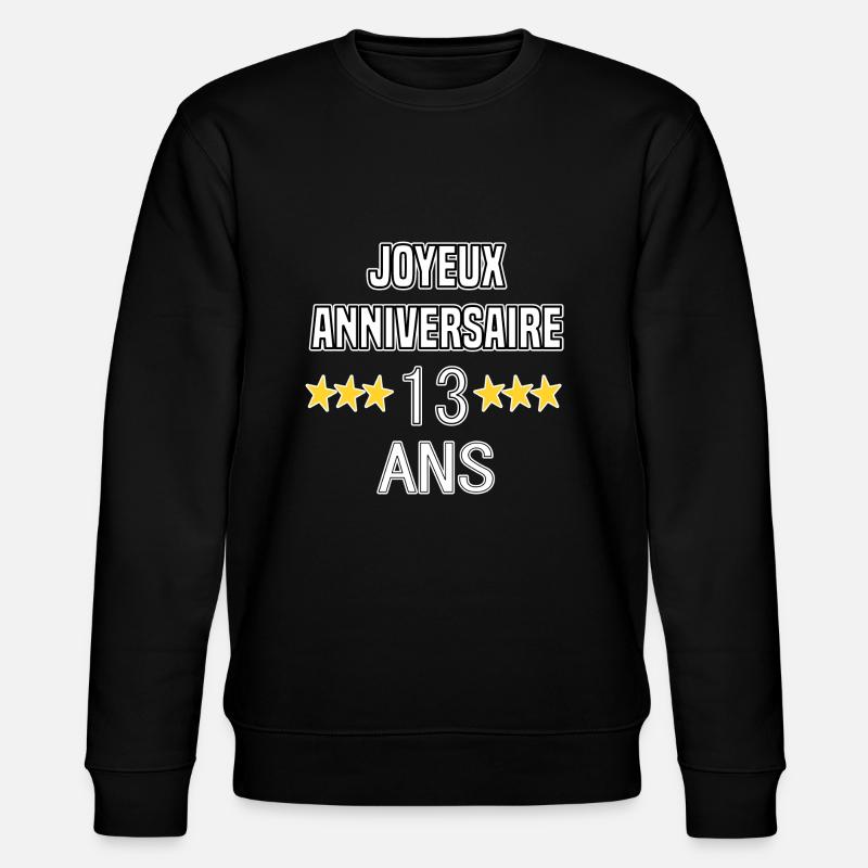 Joyeux Anniversaire 13 Ans - Sweat bio CHANGER Stanley/Stella Unisexe - noir