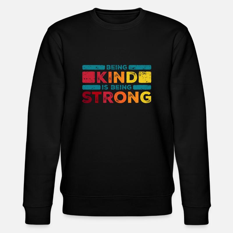 Being kind is being strong - Sweat bio CHANGER Stanley/Stella Unisexe - noir