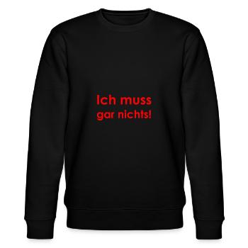 Ich muss gar nichts - Stanley/Stella Unisex Bio-Sweatshirt CHANGER  - Schwarz - Vorne - Nik (191cm) & Marisol (170cm)
