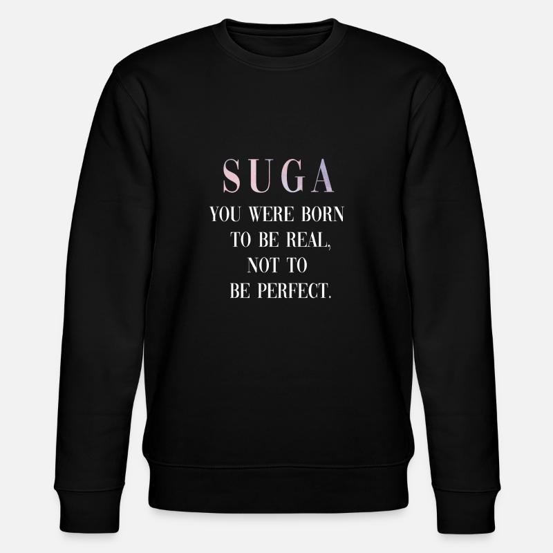 Suga Spruch Quote - Stanley/Stella Unisex Bio-Sweatshirt CHANGER  - Schwarz