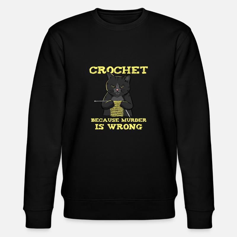 Crochet Because Murder Is Wrong - Stanley/Stella CHANGER Unisex Organic Sweatshirt - black