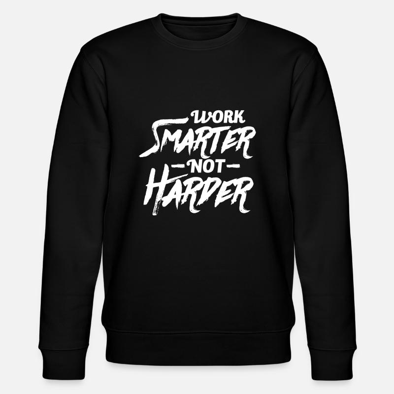 Arbeiten Sie intelligenter, nicht härter. Motivationstext - Stanley/Stella Unisex Bio-Sweatshirt CHANGER  - Schwarz