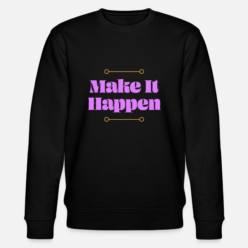 Make it Happen - Stanley/Stella CHANGER Unisex Organic Sweatshirt - black