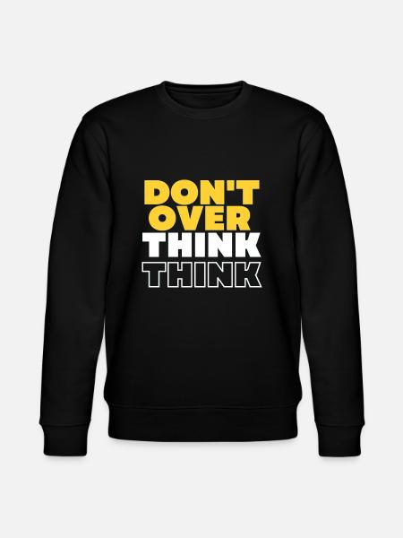 Don't over think - Stanley/Stella CHANGER Unisex Organic Sweatshirt - black