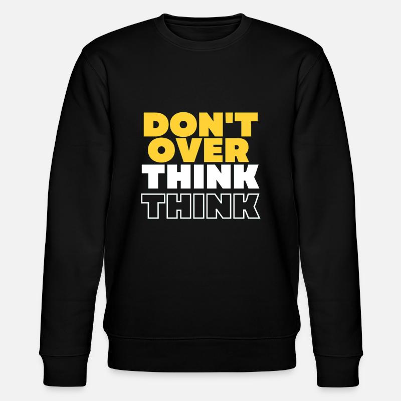 Don't over think - Stanley/Stella CHANGER Unisex Organic Sweatshirt - black