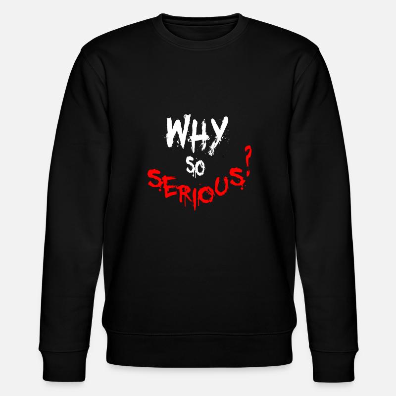 Why so serious - Stanley/Stella Unisex Bio-Sweatshirt CHANGER  - Schwarz