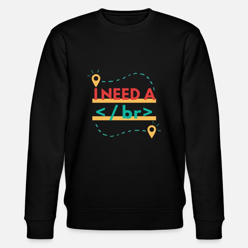 I Need a br - Break - Stanley/Stella CHANGER Unisex Organic Sweatshirt - black