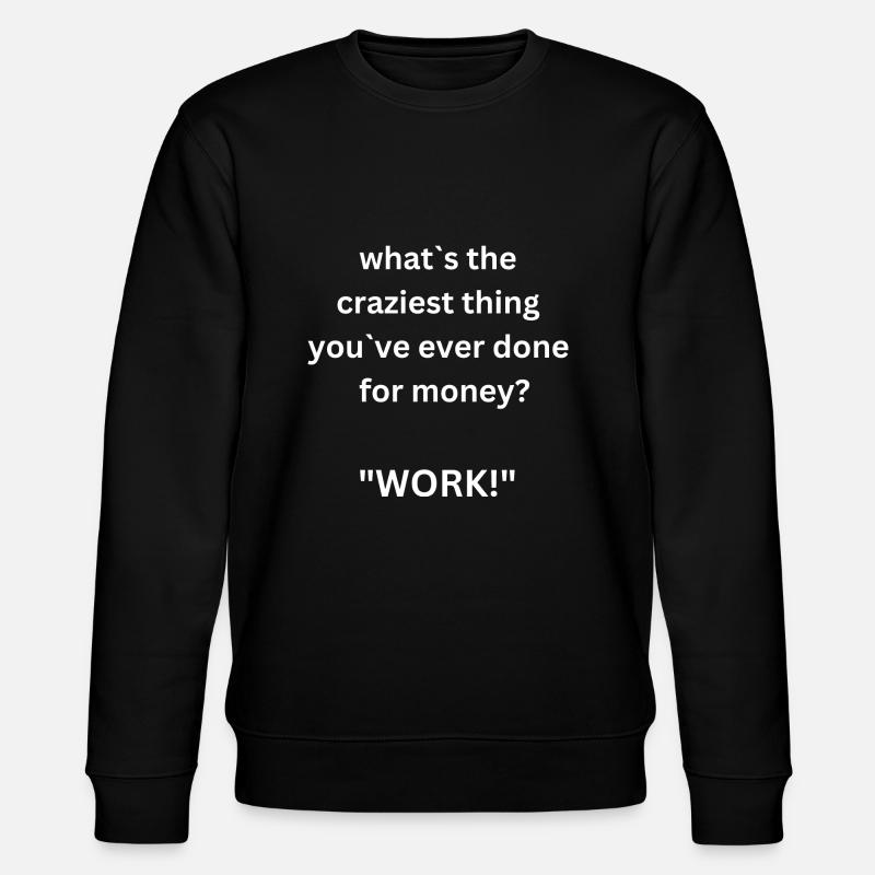 Work!? - Stanley/Stella CHANGER Unisex Organic Sweatshirt - black