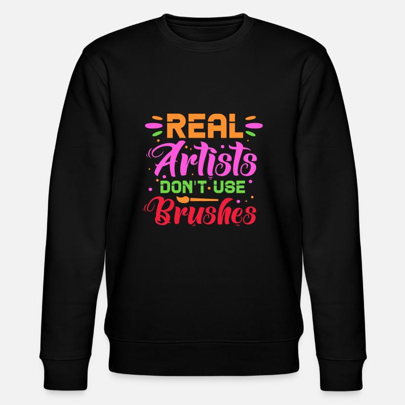 Real artists don't use brushes - Stanley/Stella CHANGER Unisex Organic Sweatshirt - black