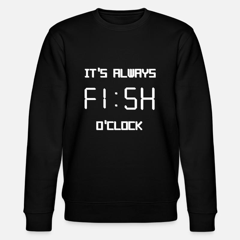 it's always fish o'clock - Stanley/Stella CHANGER Unisex Organic Sweatshirt - black