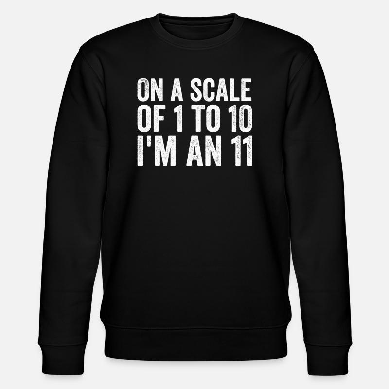 Auf einer Skala von 1 bis 10 bin ich eine 11 - Stanley/Stella Unisex Bio-Sweatshirt CHANGER - Schwarz