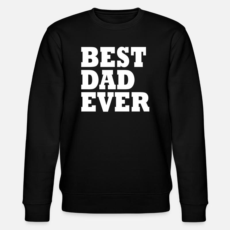 Best dad ever - Stanley/Stella CHANGER Unisex Organic Sweatshirt - black