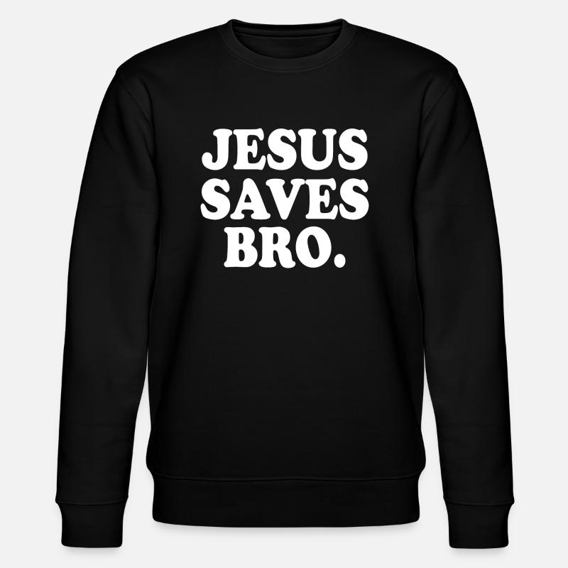 Jesus saves bro - Sweat bio CHANGER Stanley/Stella Unisexe - noir