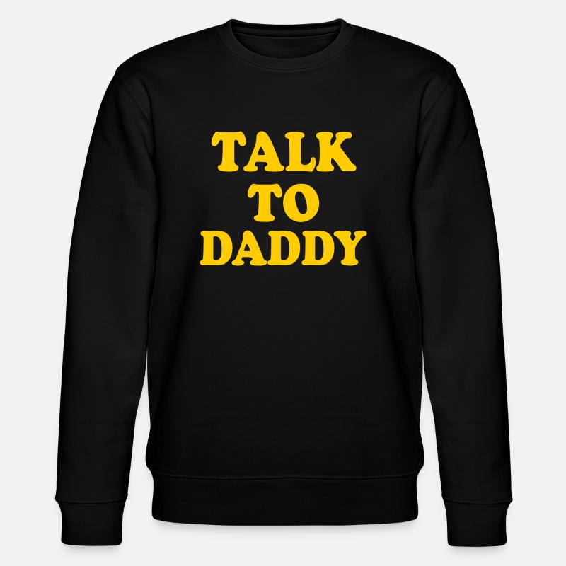Talk to daddy - Stanley/Stella Unisex Bio-Sweatshirt CHANGER  - undefined