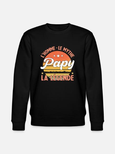 Papy L'homme Le Mythe La Légende Cadeau Papy - Sweat bio CHANGER Stanley/Stella Unisexe - noir