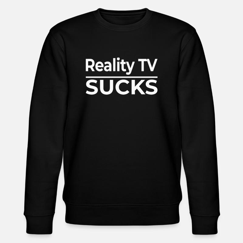 Reality TV Sucks - Stanley/Stella CHANGER Unisex Organic Sweatshirt - black