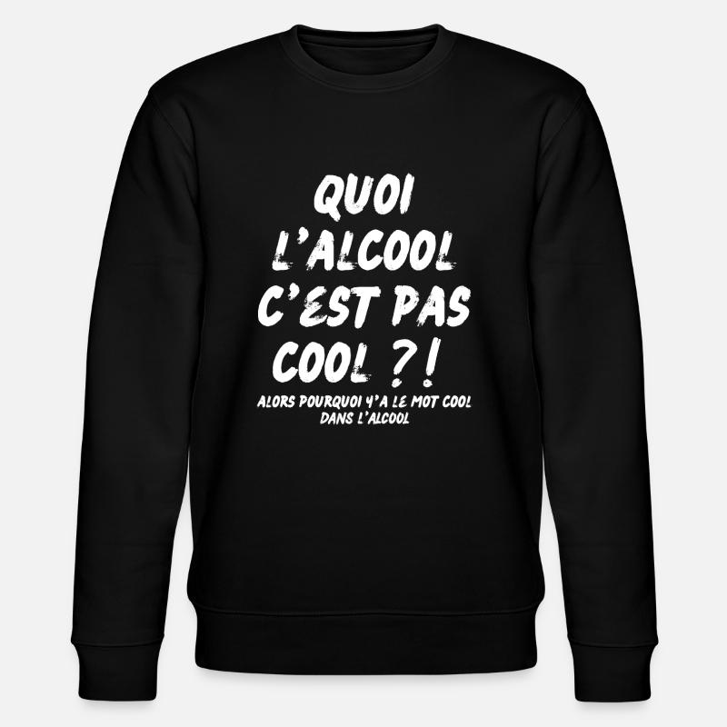 quoi l’alcool c’est pas cool - Sweat bio CHANGER Stanley/Stella Unisexe - noir