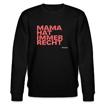Lustige Mama Sprüche Shirt: Mama hat immer Recht - Stanley/Stella Unisex Bio-Sweatshirt CHANGER  - Schwarz - Vorne - Nik (191cm) & Marisol (170cm)