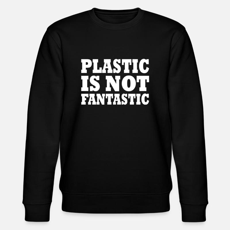 Plastic is not fantastic - Stanley/Stella CHANGER Unisex Organic Sweatshirt - undefined