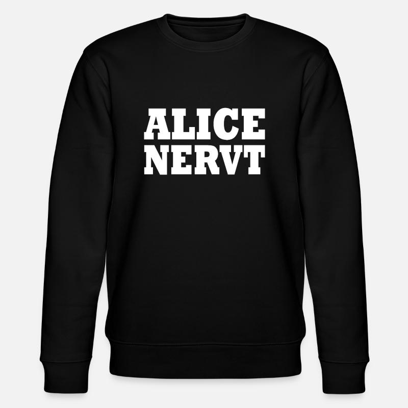 Alice is annoying - Stanley/Stella CHANGER Unisex Organic Sweatshirt - black