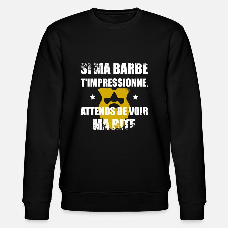 Ma barbe t'impressionne - Sweat bio CHANGER Stanley/Stella Unisexe - noir