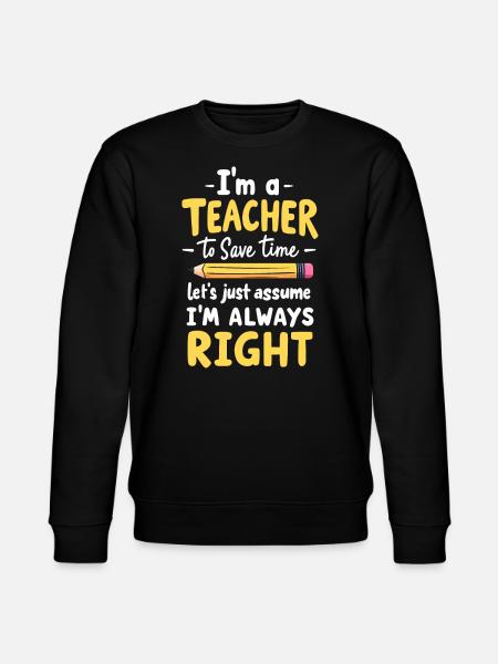 Funny Teacher Quote - Teacher is always right - Stanley/Stella CHANGER Unisex Organic Sweatshirt - black
