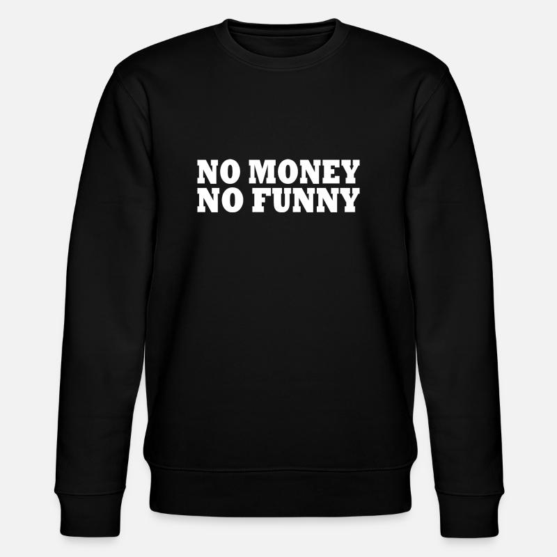 No money no funny - Sweat bio CHANGER Stanley/Stella Unisexe - noir