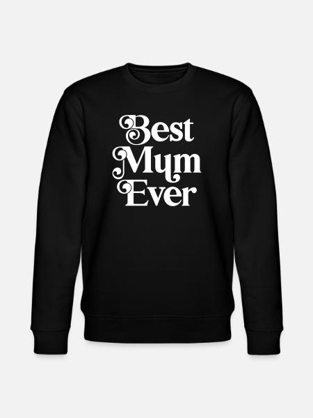 Best Mum Ever - Stanley/Stella CHANGER Unisex Organic Sweatshirt - black
