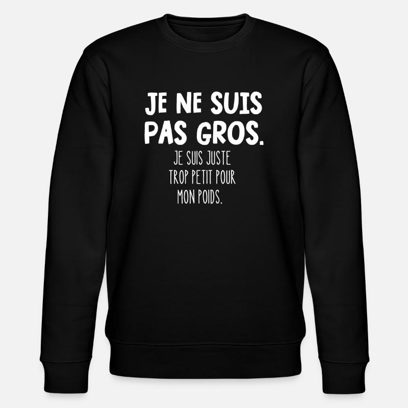 je ne suis pas gros - Sweat bio CHANGER Stanley/Stella Unisexe - noir