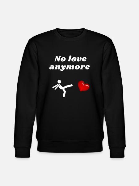 No love anymore - Stanley/Stella CHANGER Unisex Organic Sweatshirt - black