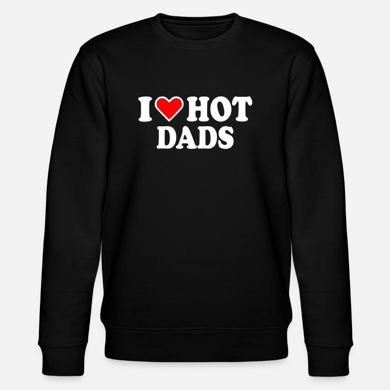 I love hot dads - Stanley/Stella CHANGER Unisex Organic Sweatshirt - black