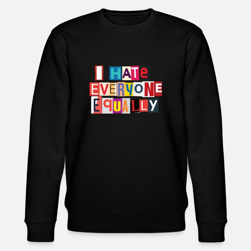 I Hate Everyone Equally - Sweat bio CHANGER Stanley/Stella Unisexe - noir