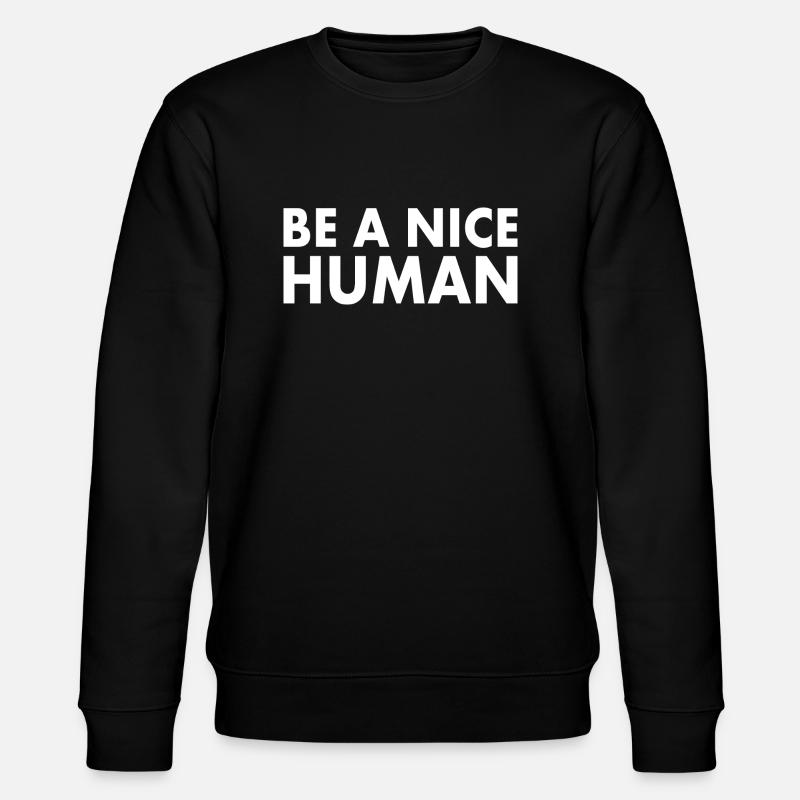Be a nice human - Stanley/Stella CHANGER Unisex Organic Sweatshirt - black