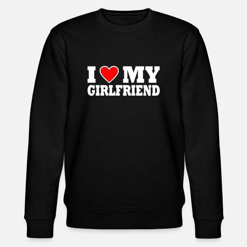 I love my girlfriend - Sweat bio CHANGER Stanley/Stella Unisexe - noir