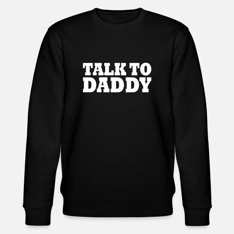 Talk to daddy - Stanley/Stella CHANGER Unisex Organic Sweatshirt - black